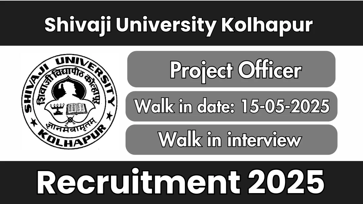 शिवाजी विद्यापीठ कोल्हापूर प्रोजेक्ट ऑफिसर भरती 2025 – वॉक-इन मुलाखत