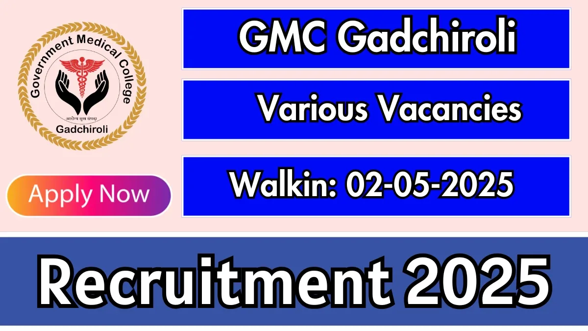 GMC गडचिरोली भरती 2025 – 198 जागांसाठी वॉक-इन इंटरव्ह्यू, डॉक्टरांसाठी सुवर्णसंधी! 1 mah nokari, majhi naukari 2025,